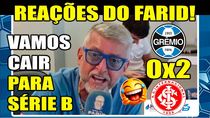 FARID ENLOUQUECEU - REAÇÕES DO FARID - GRÊMIO 0x2 INTERNACIONAL