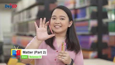 Grade 3 Science Q1 Ep2: Matter (Part 2)