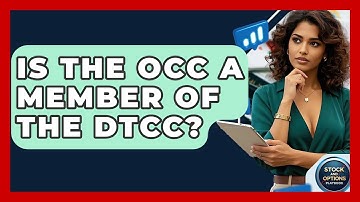 Is The OCC A Member Of The DTCC? - Stock and Options Playbook