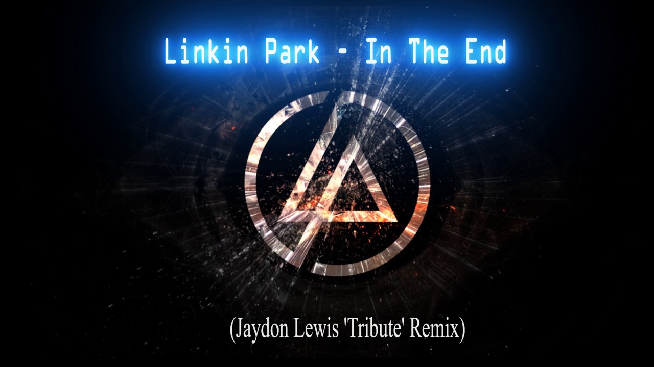 Linkin Park In The End Jaydon Lewis Tribute Remix Youtube