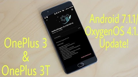 OnePlus 3/3T Offical OTA Update of Android 7.1.1/OxygenOS 4.1.0
