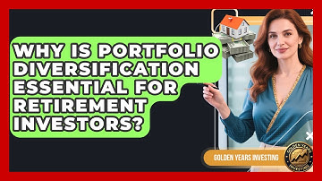 Why Is Portfolio Diversification Essential For Retirement Investors? - Golden Years Investing
