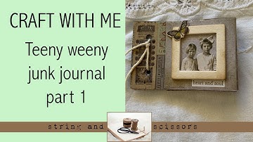 Craft with me: making a teeny weeny junk journal part 1