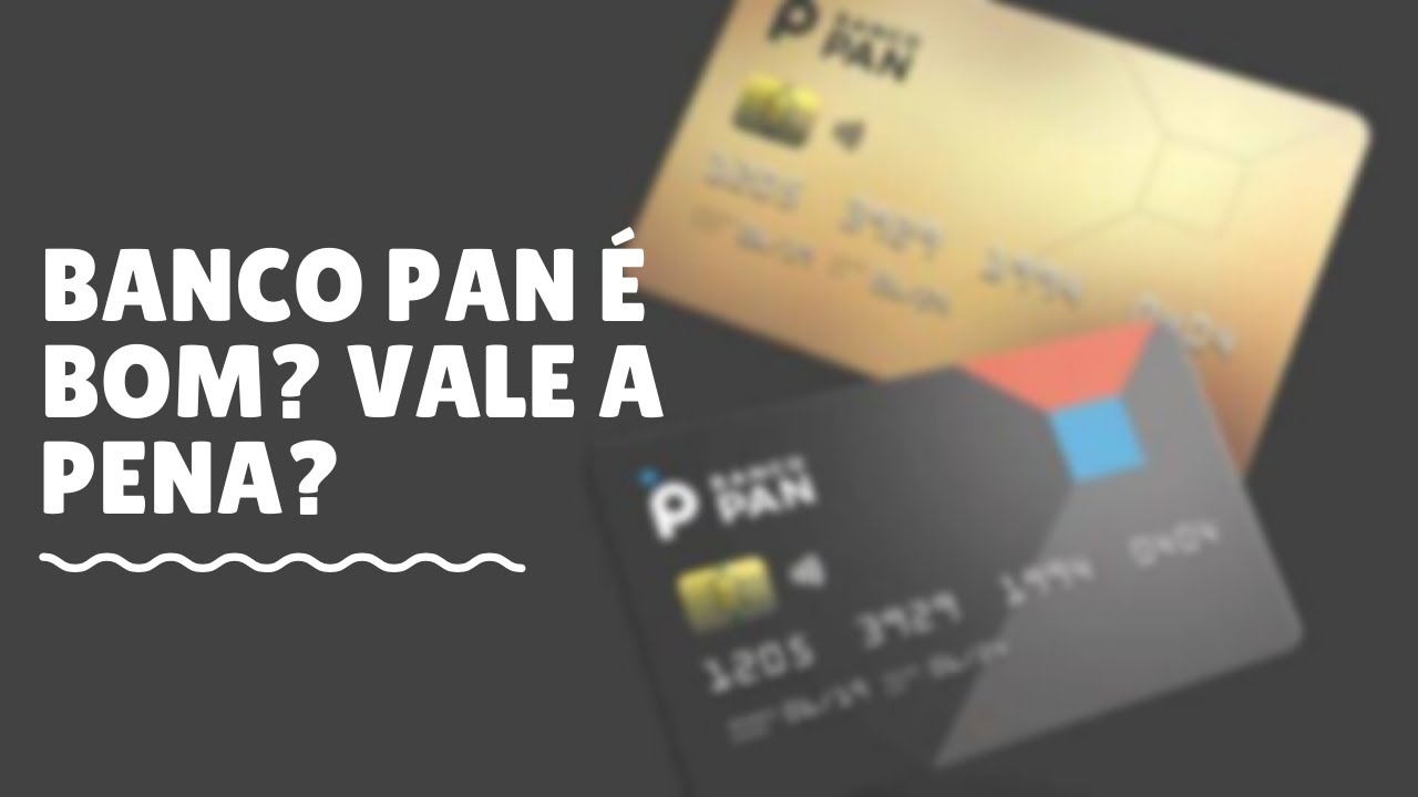 Banco Pan é bom? Vale a Pena? Análise Completa (2022)