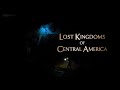 Lost kingdoms of central america  1 kingdom of the jaguar bbc