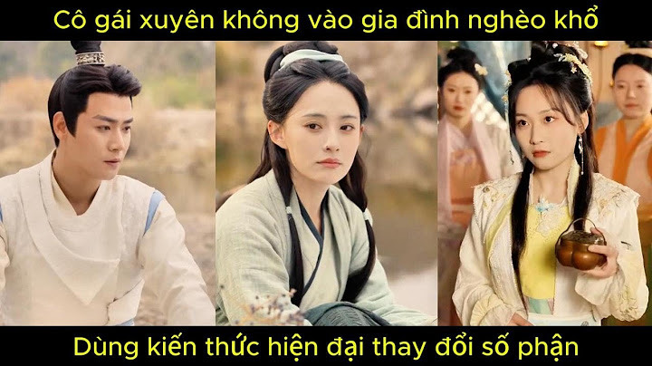 Cô gái xuyên không vào gia đình nghèo khổ, dùng kiến thức hiện đại thay đổi số phận | Phim hay.