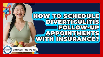How To Schedule Diverticulitis Follow-up Appointments With Insurance?