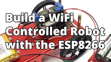 Build a WiFi Controlled Robot with the ESP8266