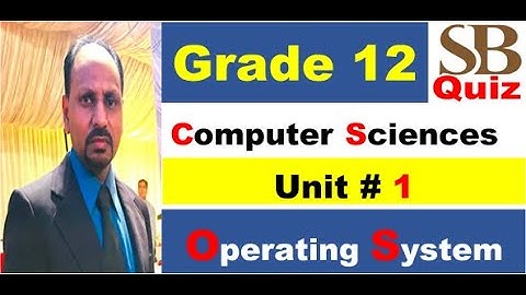 ICS Unit-1, Grade: 12, Operating System
