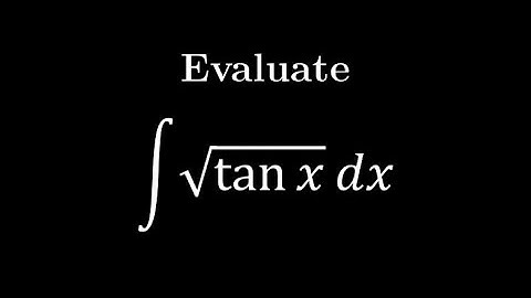 Evaluating the Integral of sqrt(tan(x))