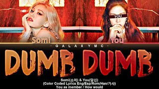 Somi(소미) & You(당신) 'Dumb Dumb' (Color Coded Lyrics Esp/Eng/Rom/Han/가사) (2 Members ver.)【GALAXY MC】 Resimi