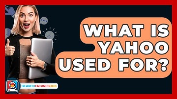 What Is Yahoo Used For? - SearchEnginesHub.com
