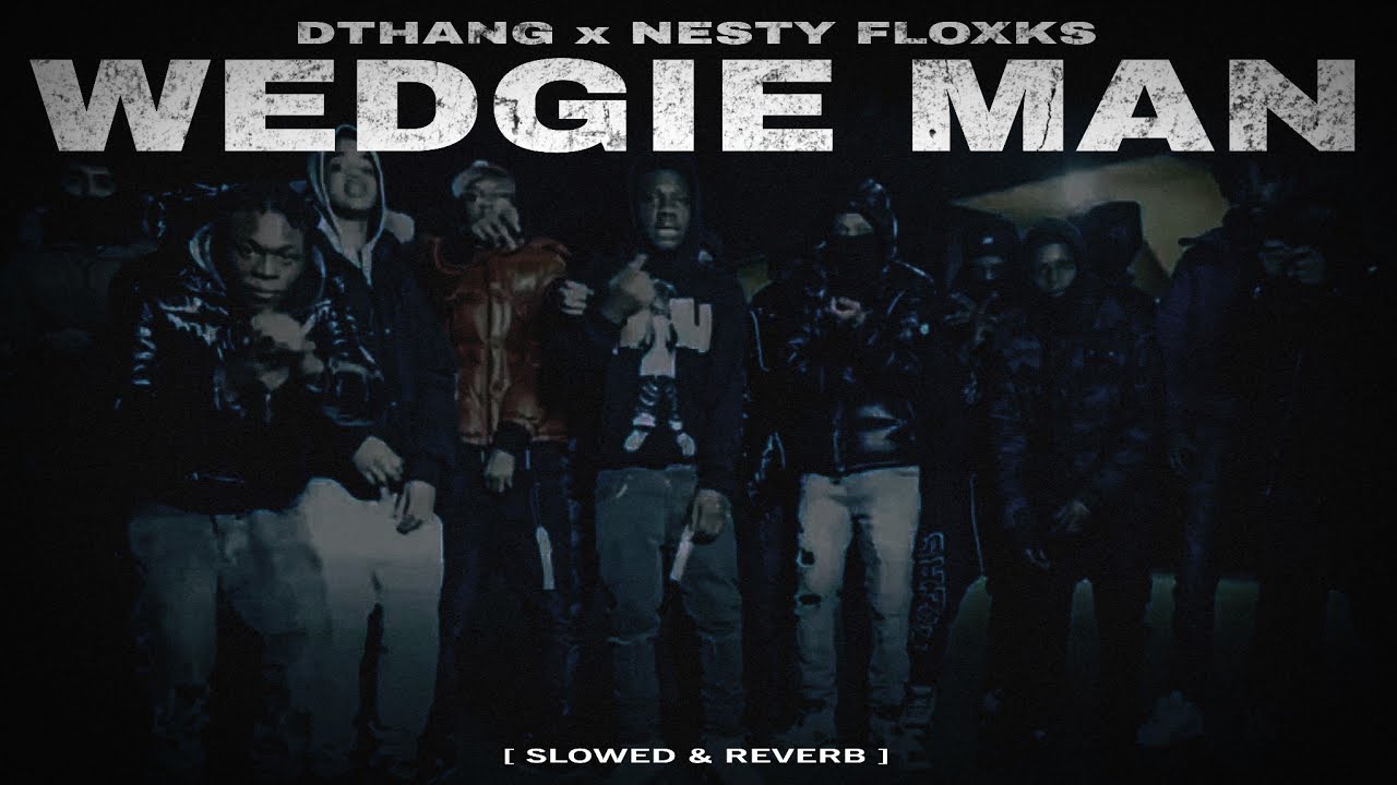 Dthang Ft Nesty Floxks - Wedgie Man [ Slowed & Reverb ]