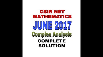 CSIR NET MATHEMATICS JUNE 2017 || COMPLETE SOLUTION || COMPLEX ANALYSIS || SEC B || SEC C ||