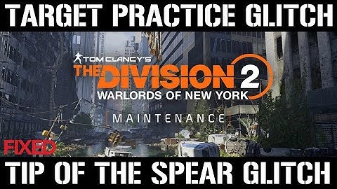 The Division 2: Maintenance | TARGET PRACTICE GLITCH! & TIP OF THE SPEAR DZ FIX! (3/31/2020)