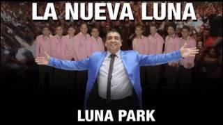 Video thumbnail of "La Nueva Luna - No Quiero Verte Llorar (Luna Park)"