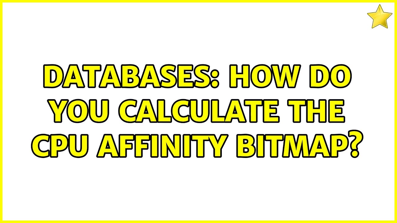 Databases: How do you calculate the CPU Affinity Bitmap? - YouTube