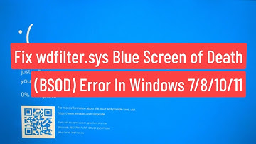 Fix wdfilter.sys Blue Screen of Death [BSOD] Error In Windows 7/8/10/11