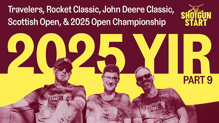 The 2025 Year in Review, Part 9: Travelers, Rocket, Deere, Scottish, & The Open | The Shotgun Start