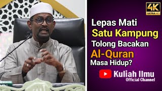 Lepas Mati, Satu Kampung Tolong Bacakan Al-Quran, Masa Hidup? | Prof Madya Dato Dr Mohd Farid Ravi
