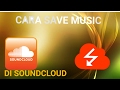Cara Download Music Di SoundCloud Dengan Mudah Dan Gratis #TutorialAndroid