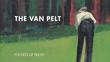 The Van Pelt "Pockets of Pricks" [Official Audio]