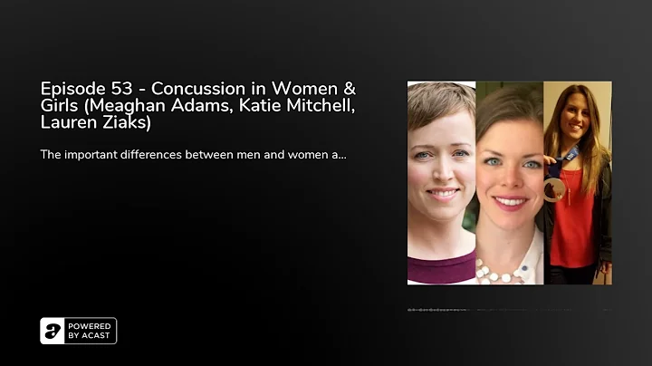 Episode 53 - Concussion in Women & Girls (Meaghan Adams, Katie Mitchell, Lauren Ziaks)