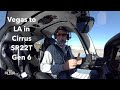 Vegas to LA in Cirrus SR22T Gen 6- Pt 1 Preflight to Cruise Altitude