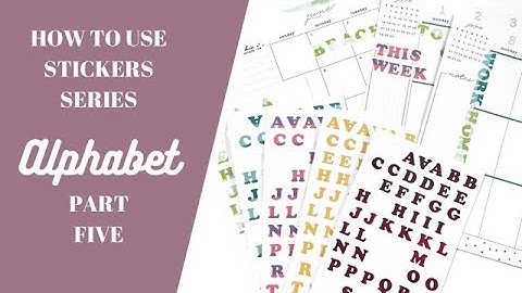 HOW TO USE STICKERS SERIES- Part Five- Alphabet Stickers