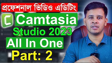 Camtasia Studio 2023 Video Editing Tutorial | Professional Video Editing | Part 2