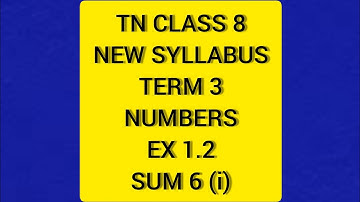 TN Class 8 Maths New Syllabus Term 3 Numbers Ex 1.2 Sum 6 (i)
