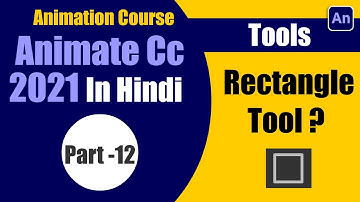 Adobe Animate cc Tutorial | How to Use the Rectangle Tool in Hindi Part-12 | Sarathi Tech