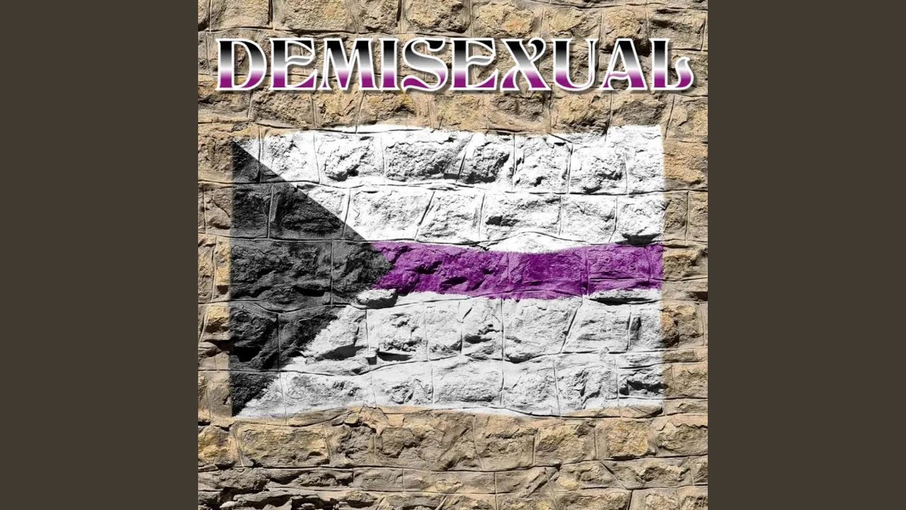 Watch DEMISEXUAL on YouTube Watch DEMISEXUAL on YouTube
