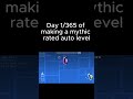 Day 1 of making a mythic rated auto level