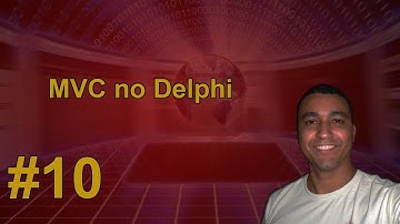 MVC no Delphi - Criaremos o formulário de cadastro de clientes - Aula 10