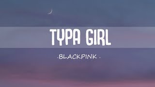 BLACKPINK - Typa Girl (Lyrics)