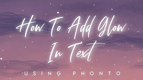 How To Add Glow In Text : [ PHONTO ]