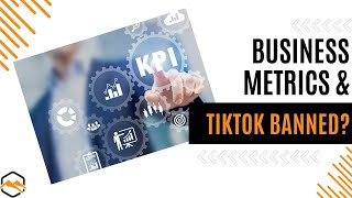 TikTok Gone? and Insights on Business Metrics