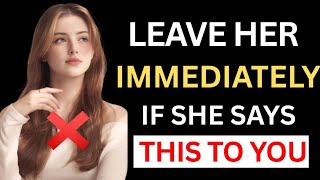 If a woman tells you these 5 things leave her|Female behavior psychology 