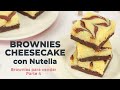 BROWNIES CHEESECAKE CON NUTELLA