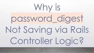 Why is password_digest Not Saving via Rails Controller Logic?