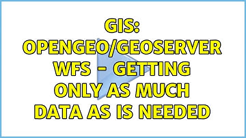 GIS: OpenGeo/GeoServer WFS - getting only as much data as is needed