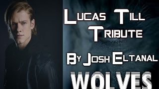 Wolves Lucas Till (Radioactive) tribute!!!!