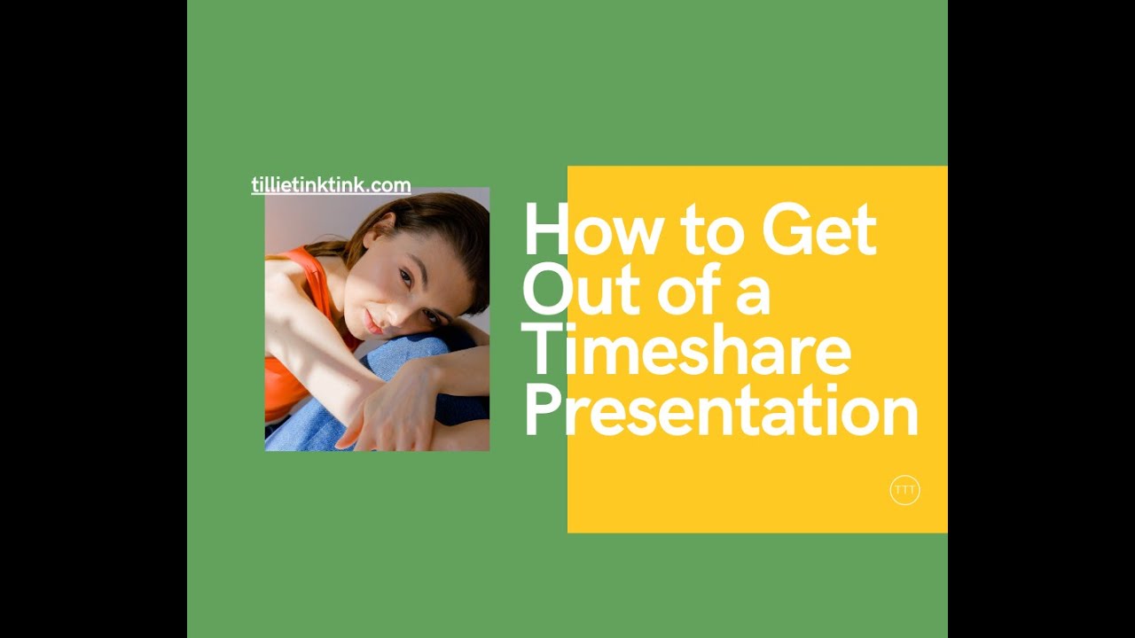 how to get out of a timeshare presentation fast