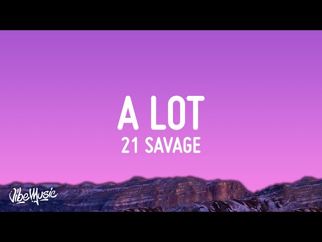 21 Savage - A Lot (Lyrics) class=