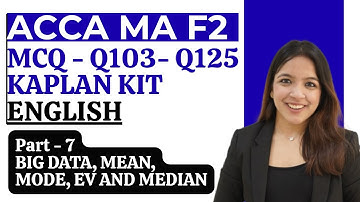 ACCA MA (F2) Exam Kit Solutions | Q103-125 | BIG DATA, MEAN, MODE, EV AND MEDIAN KAPLAN KIT ANSWERS