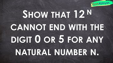 Show that 12 n cannot end with the digit 0 or 5 for any natural number n.