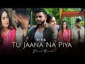 Tu Jaana Na Piya | Official Music Video | New Life | KING