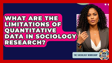 What Are The Limitations Of Quantitative Data In Sociology Research? - The Sociology Workshop
