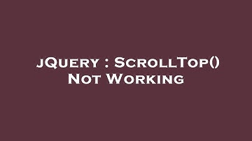 jQuery : ScrollTop() Not Working